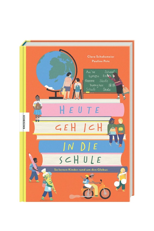 Heute geh ich in die Schule: So lernen Kinder rund um den Globus